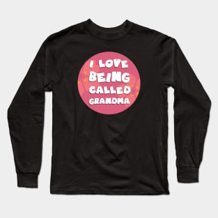 I love being called grandma Long Sleeve T-Shirt